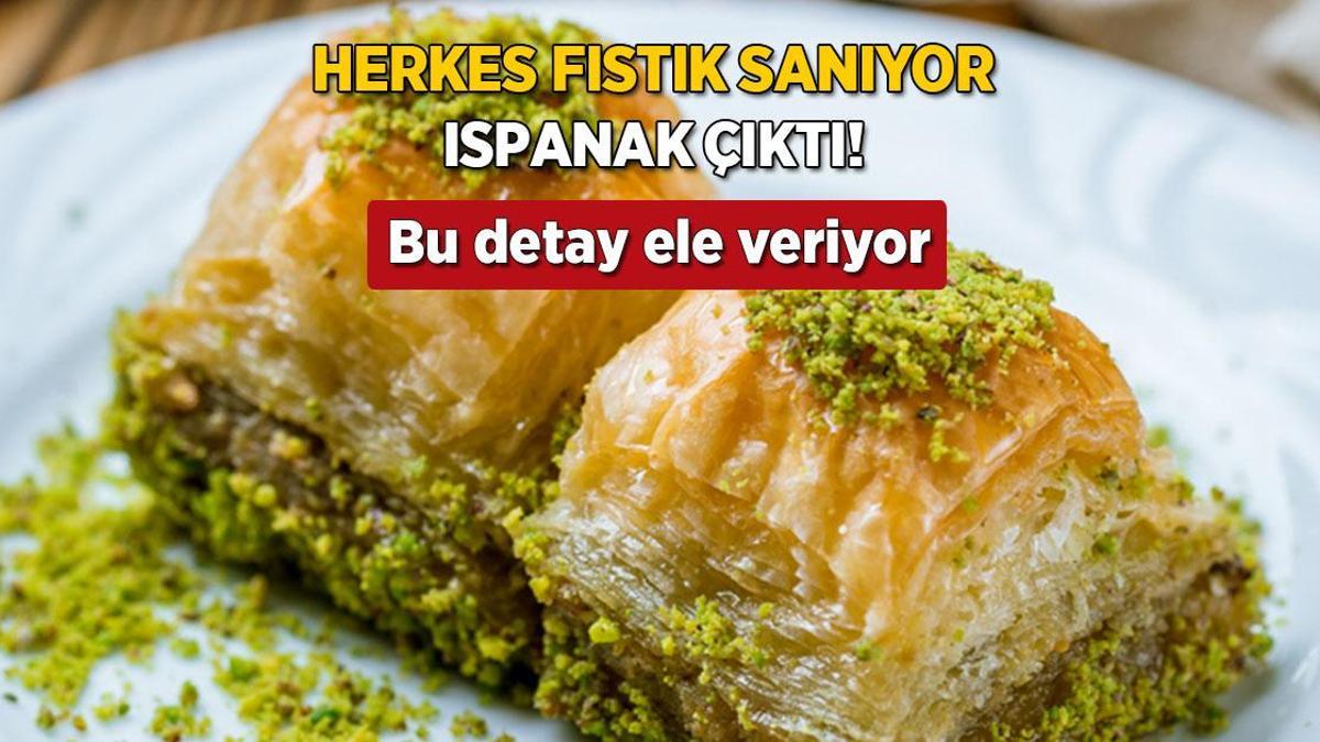 Antep fıstıklı yerine ıspanaklı baklava yemeyin! Sahtesi böyle ele veriyor