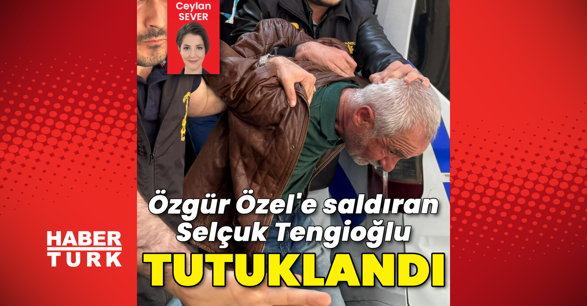 Özel’e saldıran Selçuk Tengioğlu tutuklandı!
